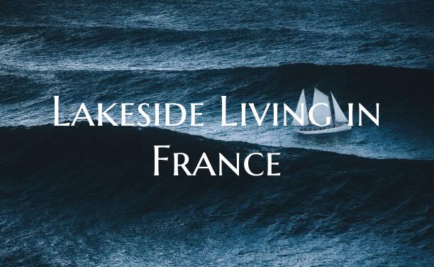 Lakeside Living in France