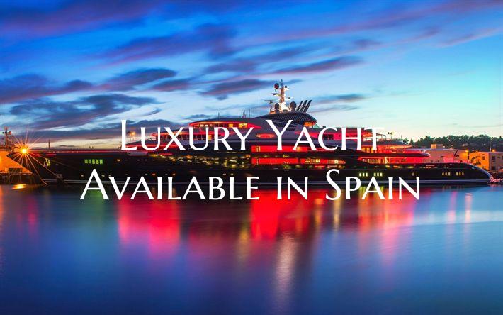 Luxury Yacht Available in Sp...