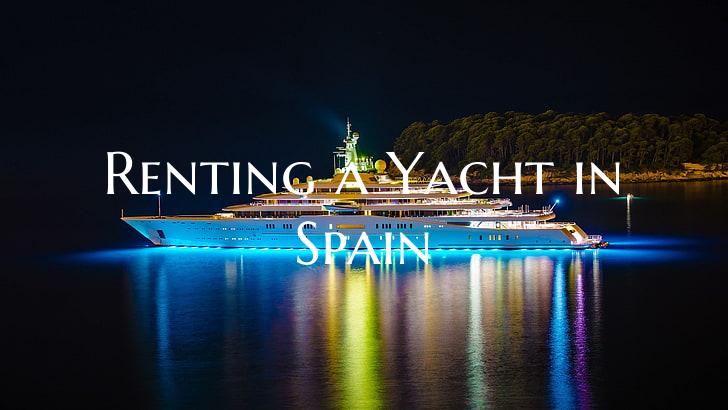 Renting a Yacht in Spain