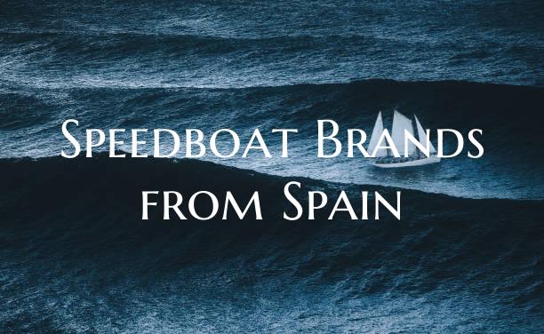 Speedboat Brands from Spain