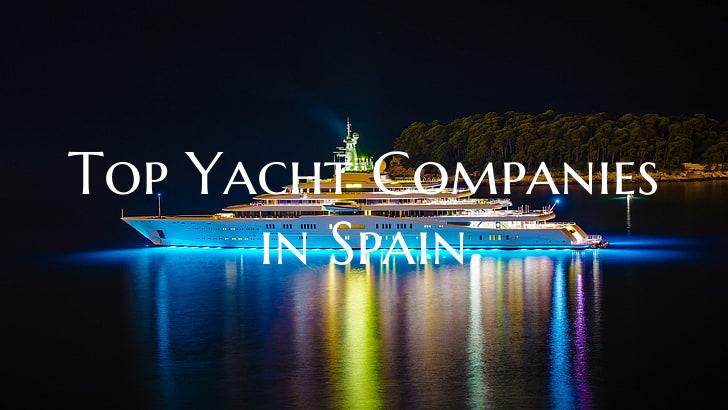 Top Yacht Companies in Spain